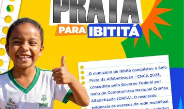 Histórico: Ibititá conquista Selo Prata da Alfabetização e reforça compromisso com a educação