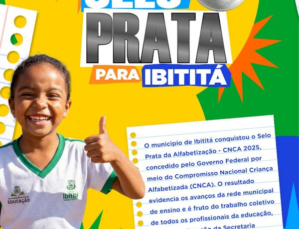 Histórico: Ibititá conquista Selo Prata da Alfabetização e reforça compromisso com a educação