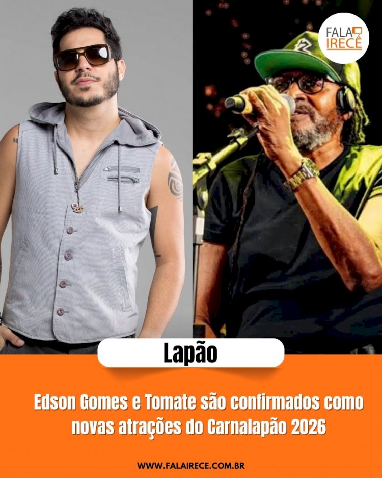 Edson Gomes e Tomate são confirmados como novas atrações do Carnalapão 2026